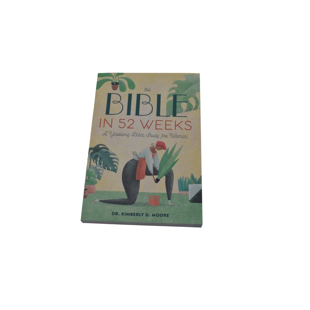 The Bible in 52 Weeks A Yearlong Bible Study for Women Dr Kimberly D Moore PB